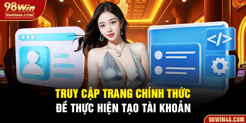 Truy cập trang chính thức đề thực hiện tạo tài khoản