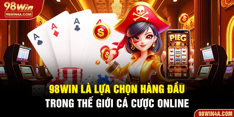 98Win là lựa chọn hàng đầu trong thế giới cá cược online