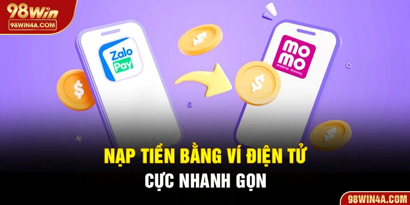 Nạp tiền bằng ví điện tử cực nhanh gọn